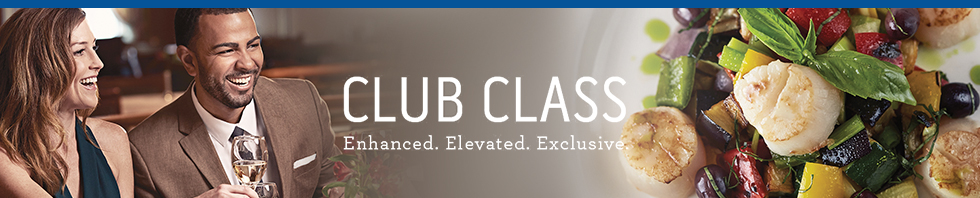 CLUB CLASS Enhanced. Elevated. Exclusive.